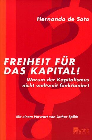 Freiheit für das Kapital! Warum der Kapitalismus nicht weltweit funktioniert