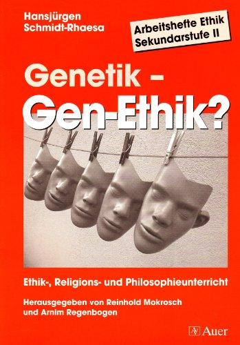 Arbeitshefte Ethik, Sekundarstufe II, Bd.4, Genetik - Gen-Ethik?