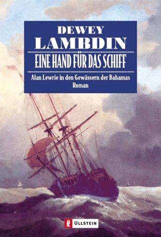 Eine Hand für das Schiff: Alan Lewrie in den Gewässern der Bahamas (Ein Alan-Lewrie-Roman)