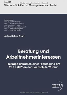 Beratung und Arbeitnehmerinteressen: Beitraege anlaesslich einer Fachtagung am 20.11.2009 an der Hochschule Wismar