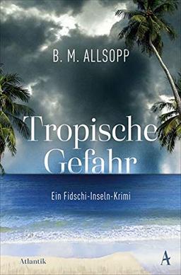 Tropische Gefahr: Ein Fidschi-Inseln-Krimi