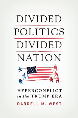 Divided Politics, Divided Nation: Hyperconflict in the Trump Era