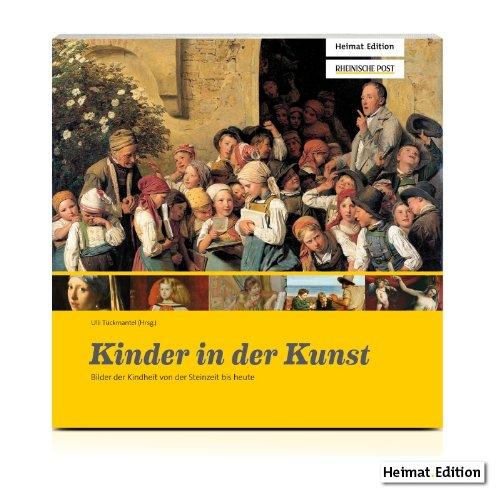 Kinder in der Kunst: Bilder der Kindheit von der Steinzeit bis heute