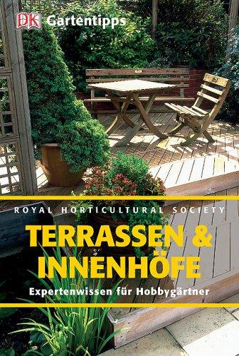 RHS-Gartentipps Terrassen und Innenhöfe: Expertenwissen für Hobbygärtner