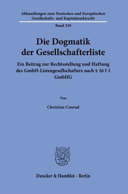 Die Dogmatik der Gesellschafterliste.: Ein Beitrag zur Rechtsstellung und Haftung des GmbH-Listengesellschafters nach § 16 I 1 GmbHG.