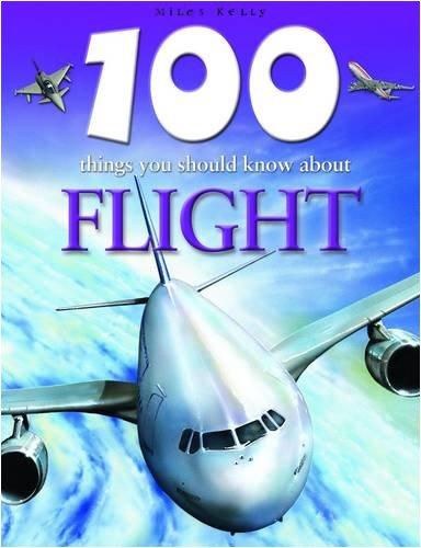 100 Things You Should Know About Flight (100 Things You Should Know About... S.)