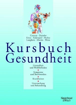 Kursbuch Gesundheit: Gesundheit und Wohlbefinden. Symptome und Beschwerden. Krankheiten. Untersuchung und Behandlung (Ausgabe 2006)