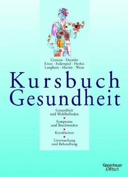 Kursbuch Gesundheit: Gesundheit und Wohlbefinden. Symptome und Beschwerden. Krankheiten. Untersuchung und Behandlung (Ausgabe 2006)