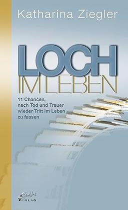 Loch im Leben: 11 Chancen, nach Tod und Trauer wieder Tritt im Leben zu fassen