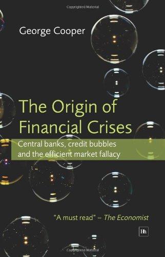 Origin of Financial Crises: Central Banks, Credit Bubbles and the Efficient Market Fallacy