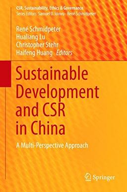 Sustainable Development and CSR in China: A Multi-Perspective Approach (CSR, Sustainability, Ethics & Governance)