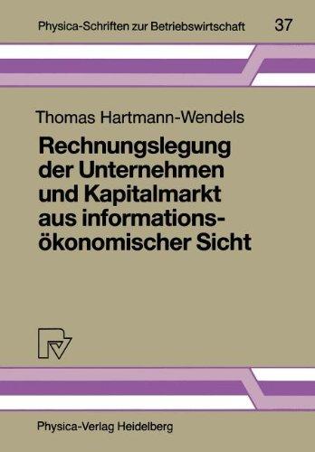 Rechnungslegung der Unternehmen und Kapitalmarkt aus informationsökonomischer Sicht (Physica-Schriften zur Betriebswirtschaft)