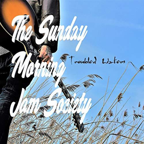 The Sunday Morning Jam Society - Troubled Waters