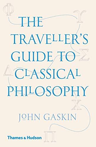 Gaskin, J: The Traveller's Guide to Classical Philosophy