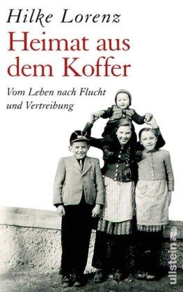 Heimat aus dem Koffer: Vom Leben nach Flucht und Vertreibung