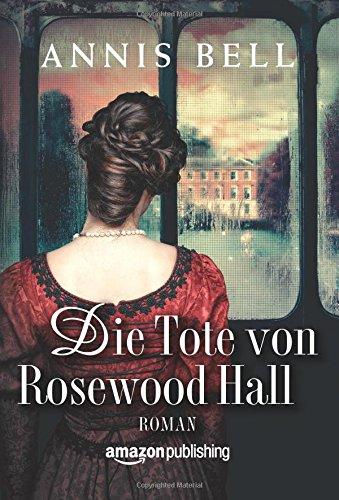 Die Tote von Rosewood Hall (Lady Jane, Band 1)