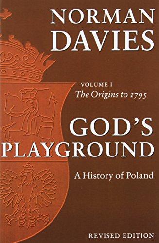 God's Playground: A History of Poland: The Origins to 1795