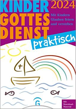 Kindergottesdienst praktisch 2024: Mit Kindern Glauben feiern und verstehen. Eine Arbeitshilfe zum Plan für den Kindergottesdienst. Mit Download-Material