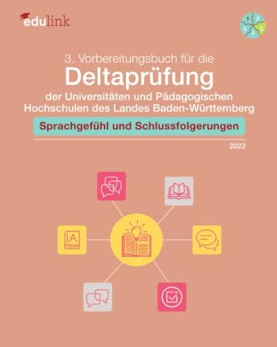 3. Vorbereitungsbuch für die Deltaprüfung der Universitäten und Pädagogischen Hochschulen des Landes Baden-Württemberg: Sprachgefühl und ... des Landes Baden-Württemberg 2022, Band 3)