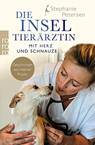 Die Inseltierärztin: Mit Herz und Schnauze – Geschichten aus meiner Praxis