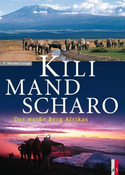 Kilimandscharo: Der weiße Berg Afrikas