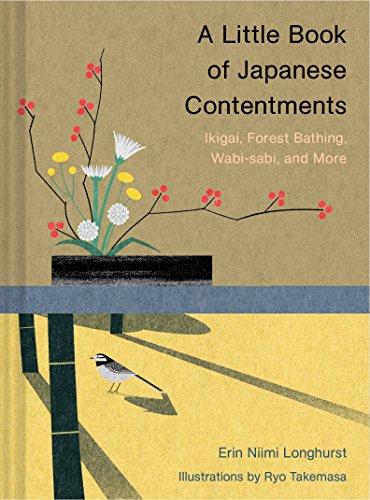 A Little Book of Japanese Contentments: Ikigai, Forest Bathing, Wabi-Sabi, and More