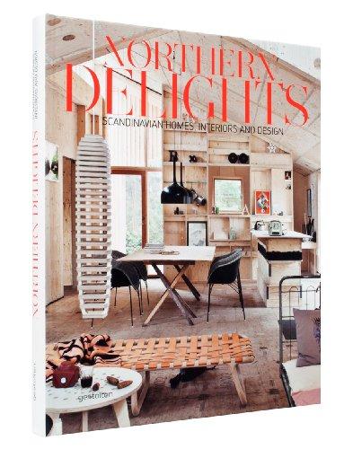 Northern Delights: Scandinavian Homes, Interiors and Design