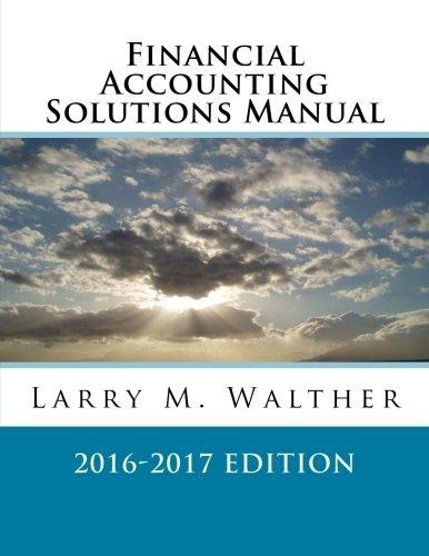 Financial Accounting Solutions Manual 2016-2017 Edition