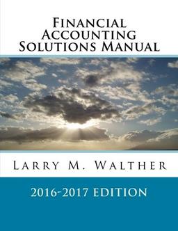 Financial Accounting Solutions Manual 2016-2017 Edition