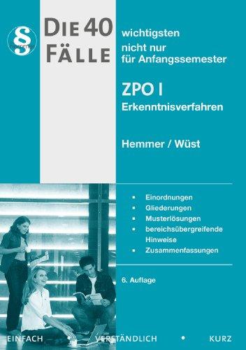 Die 40 wichtigsten Fälle nicht nur für Anfangssemester. ZPO I: Erkenntnisverfahren. Einordnungen - Gliederungen - Musterlösungen - bereichsübergreifende Hinweise - Zusammenfassungen