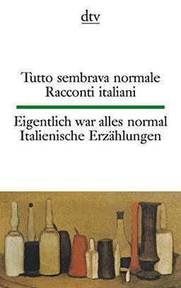 Tutto sembrava normale Eigentlich war alles normal: Racconti italiani Italienische Erzählungen (dtv zweisprachig)