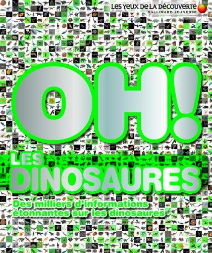 Oh ! les dinosaures : des milliers d'informations étonnantes sur les dinosaures