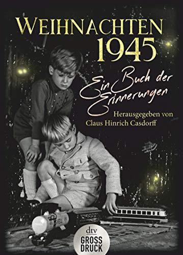 Weihnachten 1945: Ein Buch der Erinnerungen (dtv großdruck)