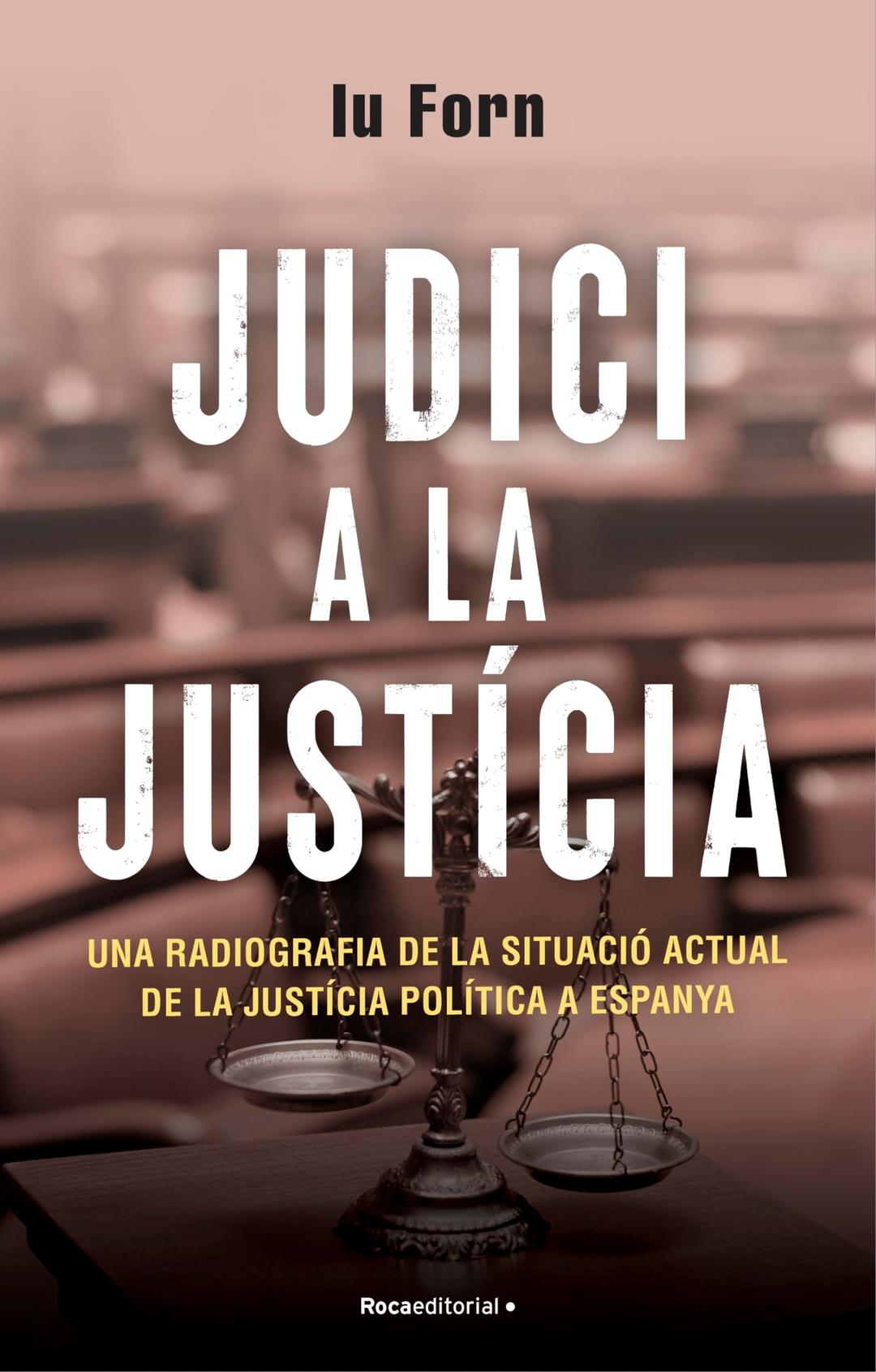 Judici a la justícia: Una radiografia de la situació actual de la justícia política a Espanya (No ficción)