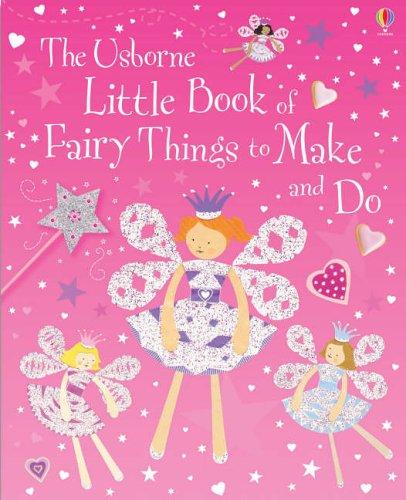 Little Book of Fairy Things to Make and Do (Usborne Activities)