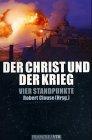 Der Christ und der Krieg: Vier Standpunkte