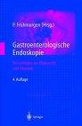 Diagnostische und therapeutische Endoskopie in der Gastroenterologie