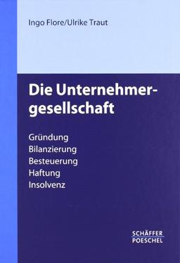 Die Unternehmergesellschaft: Gründung - Bilanzierung - Besteuerung - Haftung - Insolvenz