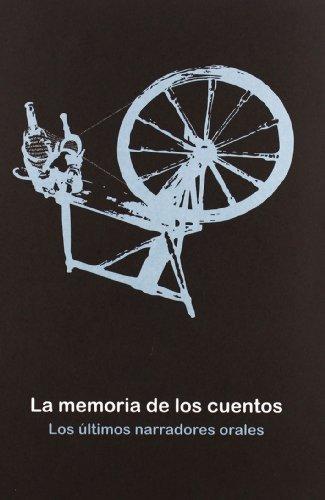 La memoria de los cuentos : los últimos narradores orales