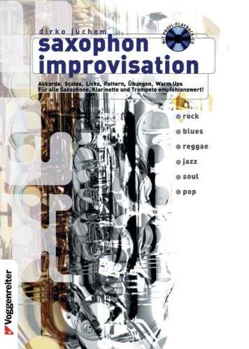 Saxophon Improvisation. Inkl. CD: Akkorde, Scales, Licks, Pattern, Übungen u. Warm ups. Für alle Saxophone, Klarinette und Trompete empfehlenswert. Rock, Blues, Reggae, Jazz, Soul, Pop