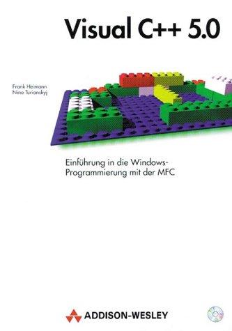 Visual C++ 5.0 . Einführung in die Windows-Programmierung mit der MFC (Programmer's Choice)