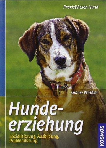 Hundeerziehung: Sozialisation, Ausbildung, Problemlösung: Sozialisierung, Ausbildung, Problemlösung