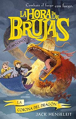 LA CORONA DEL DRAGÓN (LA HORA DE LAS BRUJAS)