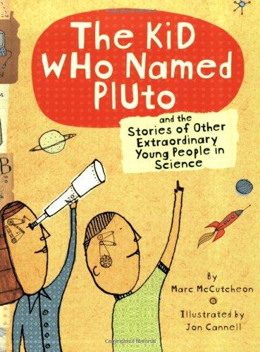 Kid Who Named Pluto: And the Stories of Other Extraordinary Young People in Science