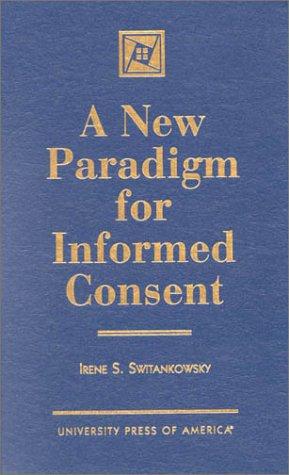 A New Paradigm for Informed Consent