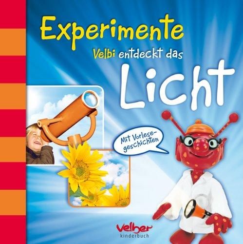 Experimente - Velbi entdeckt das Licht: Mit Vorlesegeschichten