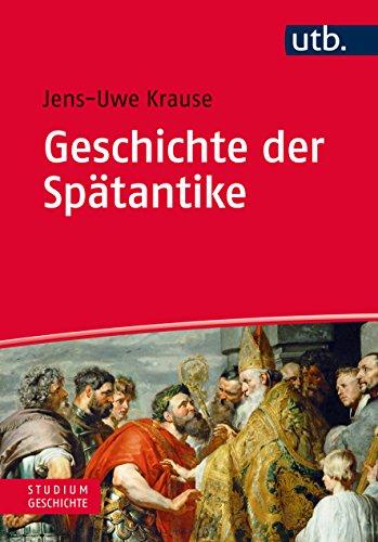 Geschichte der Spätantike: Eine Einführung (Studium Geschichte, Band 4761)