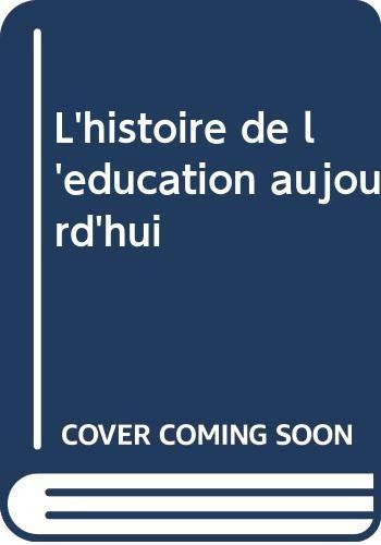 Histoire de l'education aujourd'hui