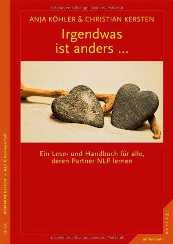 Irgendwas ist anders ...: Ein Lese- und Handbuch für alle, deren Partner NLP lernen