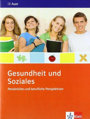 Gesundheit und Soziales. Persönliche und berufliche Perspektiven. Themenheft 9./10. Schuljahr